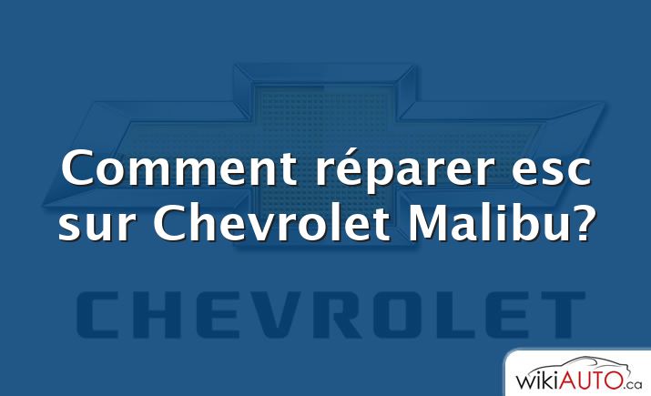 Comment réparer esc sur Chevrolet Malibu?