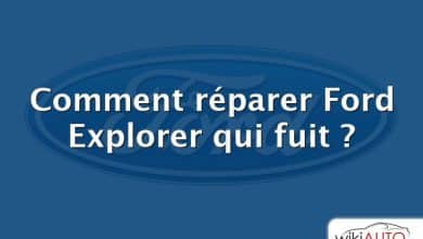 Comment réparer Ford Explorer qui fuit ?