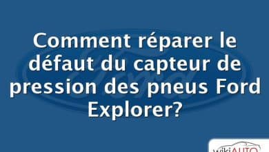 Comment réparer le défaut du capteur de pression des pneus Ford Explorer?