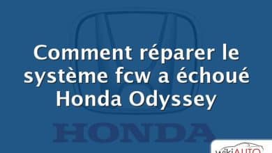 Comment réparer le système fcw a échoué Honda Odyssey