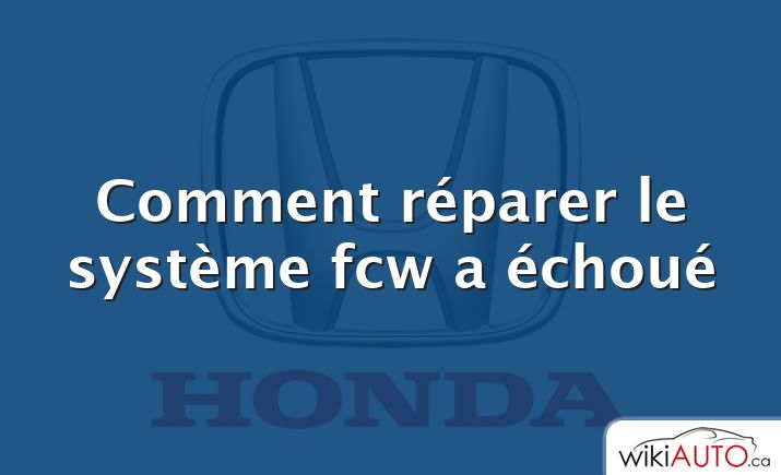 Comment réparer le système fcw a échoué