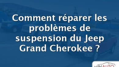 Comment réparer les problèmes de suspension du Jeep Grand Cherokee ?