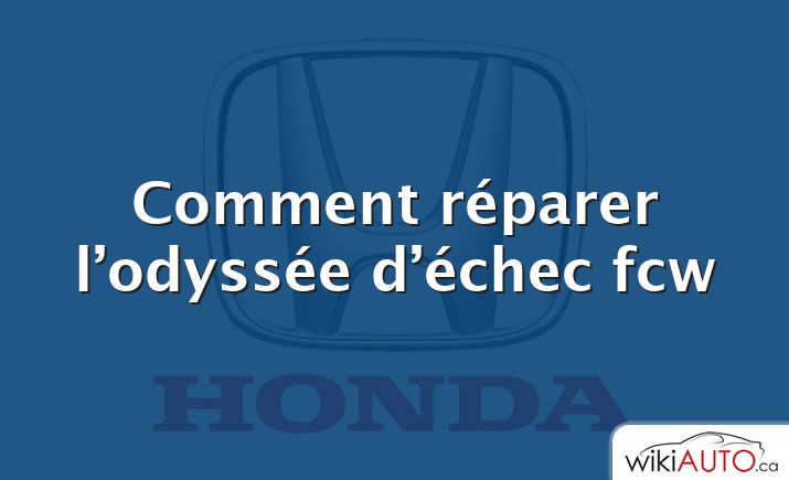 Comment réparer l’odyssée d’échec fcw