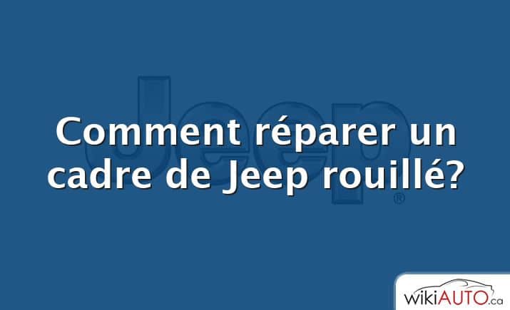 Comment réparer un cadre de Jeep rouillé?