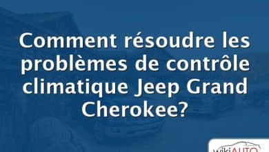 Comment résoudre les problèmes de contrôle climatique Jeep Grand Cherokee?