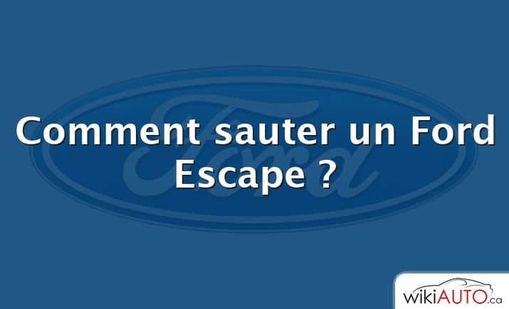 Comment sauter un Ford Escape ?