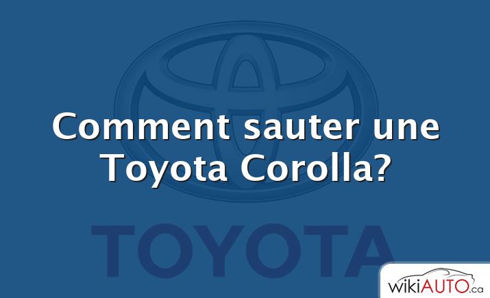 Comment sauter une Toyota Corolla?