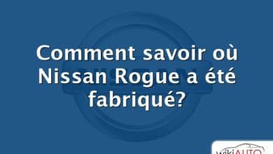 Comment savoir où Nissan Rogue a été fabriqué?