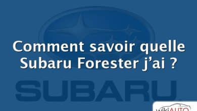 Comment savoir quelle Subaru Forester j’ai ?