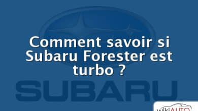 Comment savoir si Subaru Forester est turbo ?