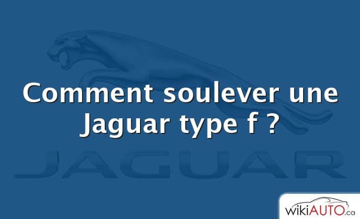 Comment soulever une Jaguar type f ?