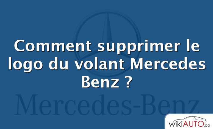 Comment supprimer le logo du volant Mercedes Benz ?