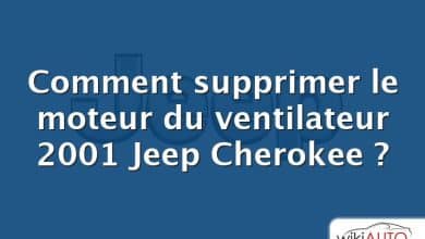 Comment supprimer le moteur du ventilateur 2001 Jeep Cherokee ?