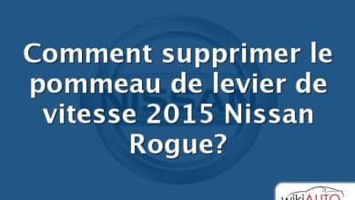 Comment supprimer le pommeau de levier de vitesse 2015 Nissan Rogue?