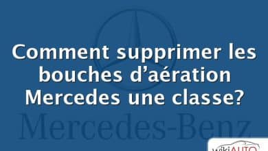 Comment supprimer les bouches d’aération Mercedes une classe?