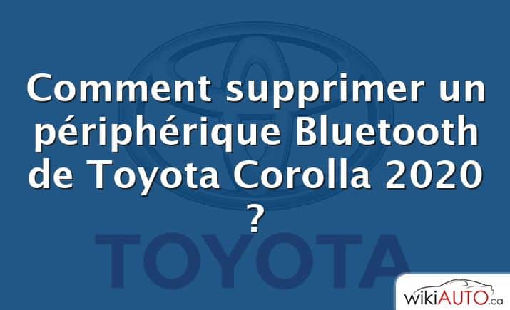 Comment supprimer un périphérique Bluetooth de Toyota Corolla 2020 ?