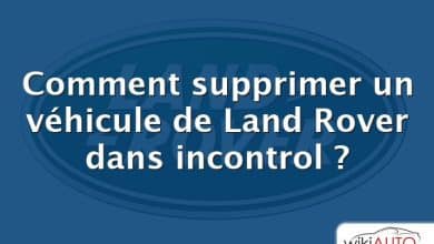 Comment supprimer un véhicule de Land Rover dans incontrol ?