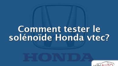 Comment tester le solénoïde Honda vtec?