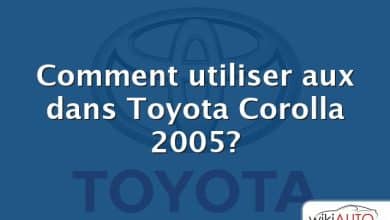 Comment utiliser aux dans Toyota Corolla 2005?