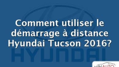 Comment utiliser le démarrage à distance Hyundai Tucson 2016?