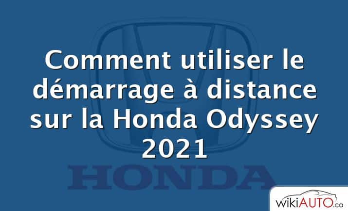 Comment utiliser le démarrage à distance sur la Honda Odyssey 2021