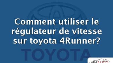 Comment utiliser le régulateur de vitesse sur toyota 4Runner?