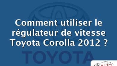 Comment utiliser le régulateur de vitesse Toyota Corolla 2012 ?