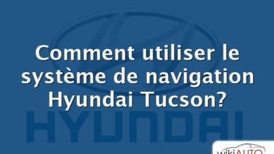 Comment utiliser le système de navigation Hyundai Tucson?