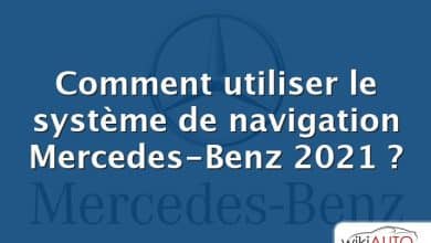 Comment utiliser le système de navigation Mercedes-Benz 2021 ?