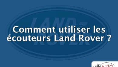 Comment utiliser les écouteurs Land Rover ?