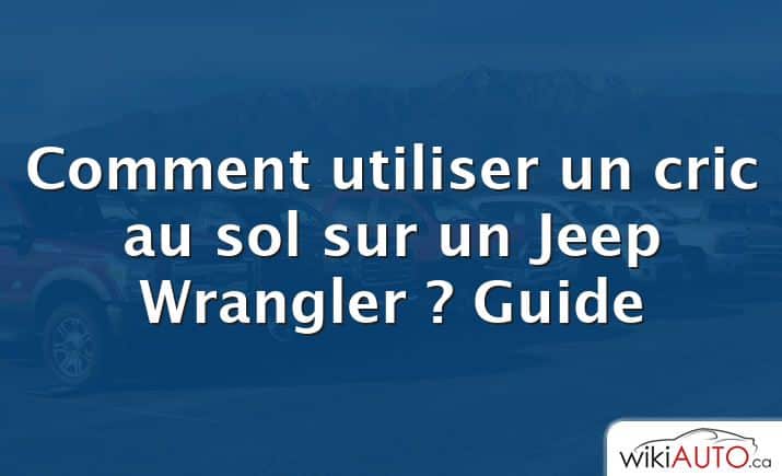 Comment utiliser un cric au sol sur un Jeep Wrangler ?  Guide