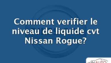 Comment verifier le niveau de liquide cvt Nissan Rogue?