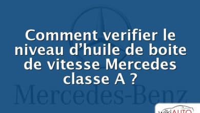 Comment verifier le niveau d’huile de boite de vitesse Mercedes classe A ?