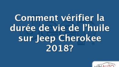 Comment vérifier la durée de vie de l’huile sur Jeep Cherokee 2018?