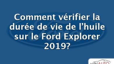 Comment vérifier la durée de vie de l’huile sur le Ford Explorer 2019?