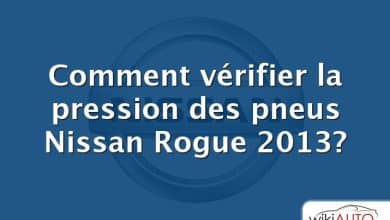 Comment vérifier la pression des pneus Nissan Rogue 2013?