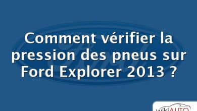 Comment vérifier la pression des pneus sur Ford Explorer 2013 ?