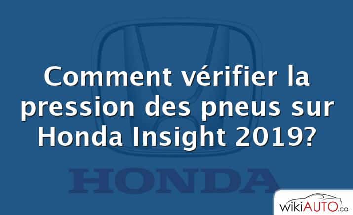 Comment vérifier la pression des pneus sur Honda Insight 2019?
