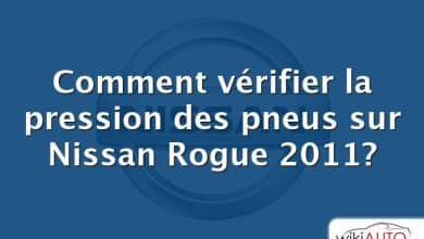 Comment vérifier la pression des pneus sur Nissan Rogue 2011?