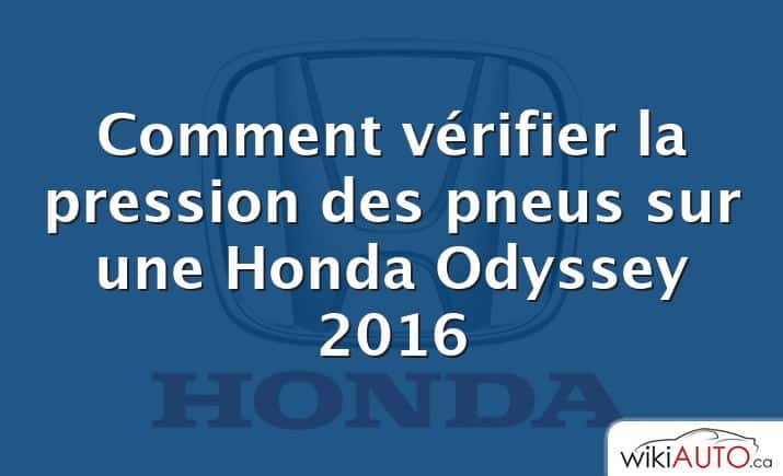 Comment vérifier la pression des pneus sur une Honda Odyssey 2016