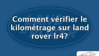 Comment vérifier le kilométrage sur land rover lr4?