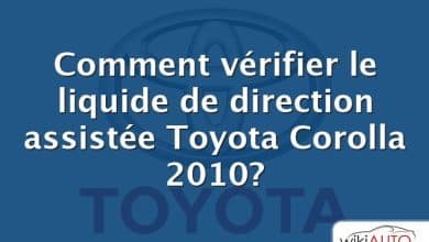 Comment vérifier le liquide de direction assistée Toyota Corolla 2010?