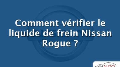 Comment vérifier le liquide de frein Nissan Rogue ?