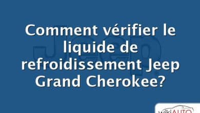 Comment vérifier le liquide de refroidissement Jeep Grand Cherokee?