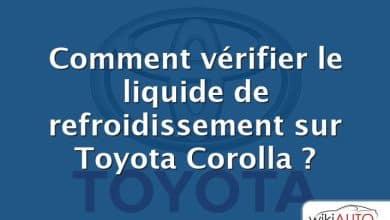 Comment vérifier le liquide de refroidissement sur Toyota Corolla ?