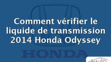 Comment vérifier le liquide de transmission 2014 Honda Odyssey