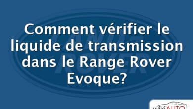 Comment vérifier le liquide de transmission dans le Range Rover Evoque?