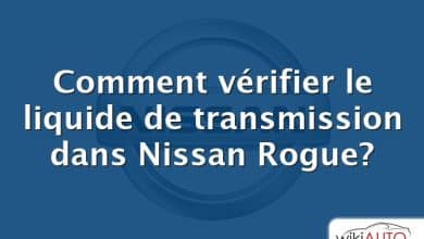 Comment vérifier le liquide de transmission dans Nissan Rogue?