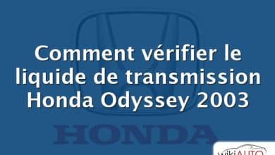 Comment vérifier le liquide de transmission Honda Odyssey 2003