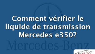 Comment vérifier le liquide de transmission Mercedes e350?